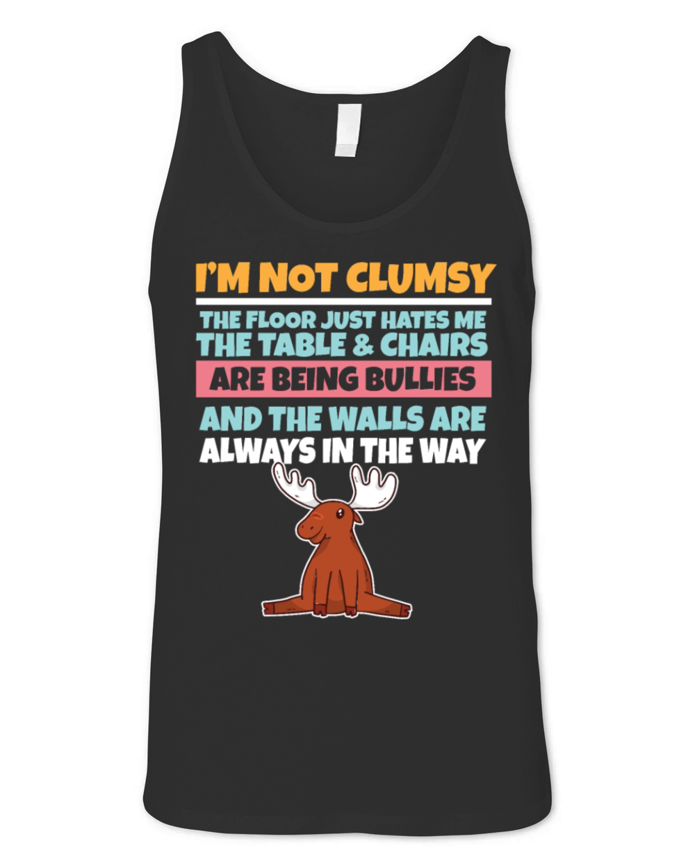 Im Not Clumsy The Floor Hates Me Foolish Moose Unisex Jersey Tank