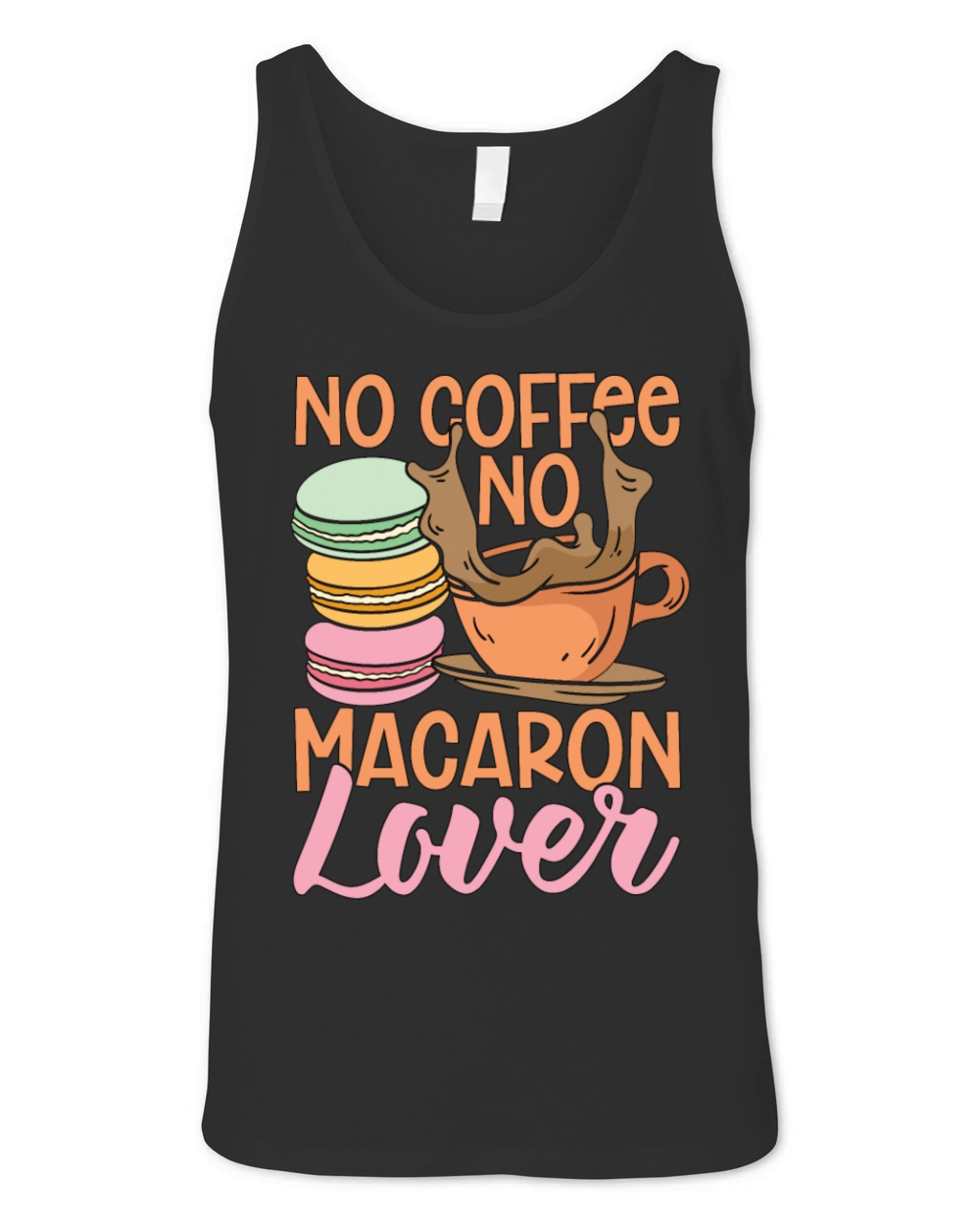 Macaron Lover No Coffee No Macaroon Coffee Lover Unisex Jersey Tank