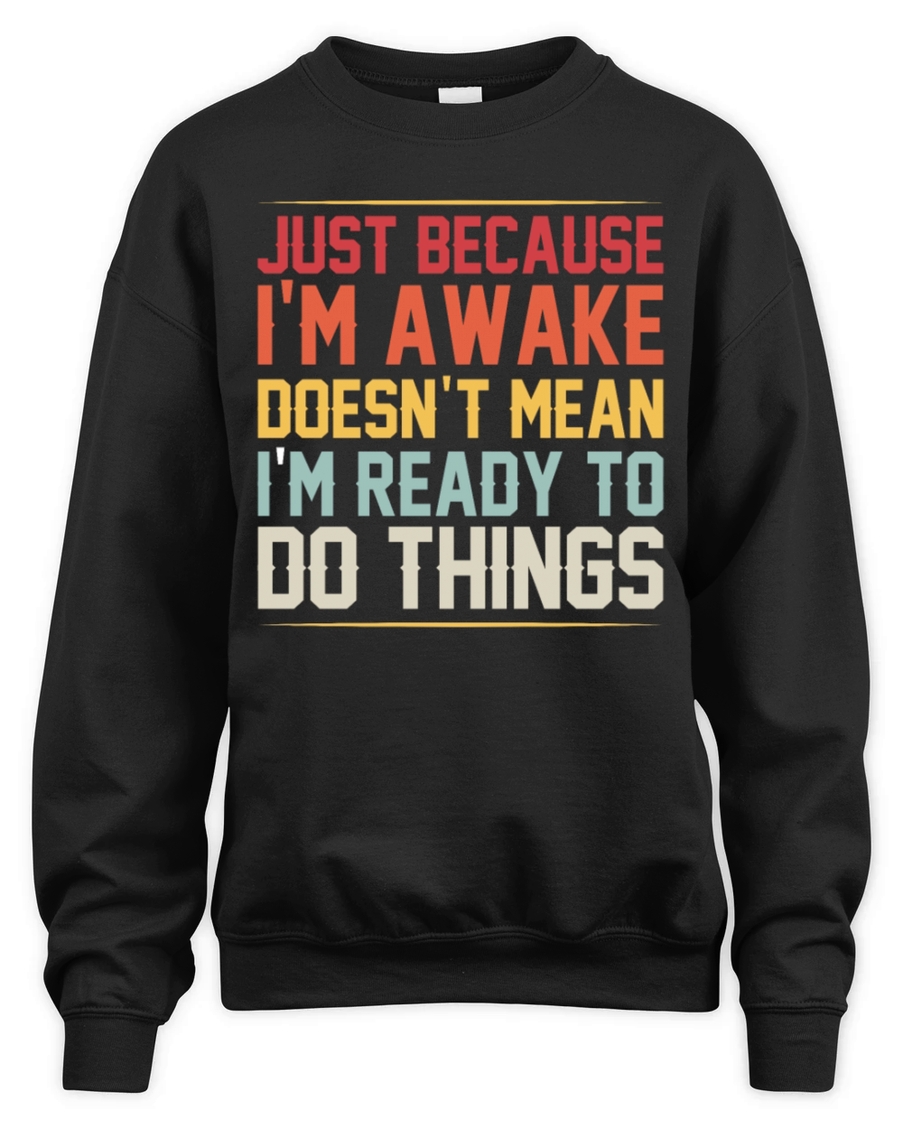 Just Because Im Awake Funny Retro Saying Mom Women Unisex Premium Crewneck Sweatshirt