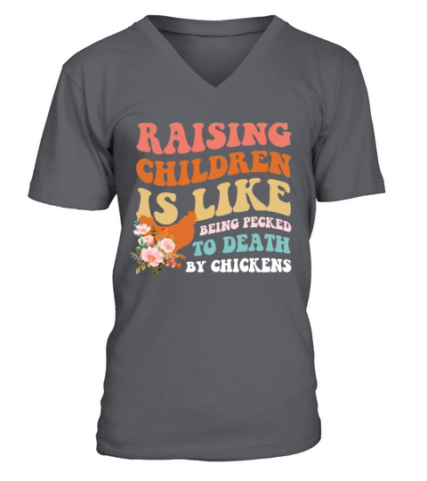 Raising Children Is Like Being Pecked Death V-Neck T-shirt