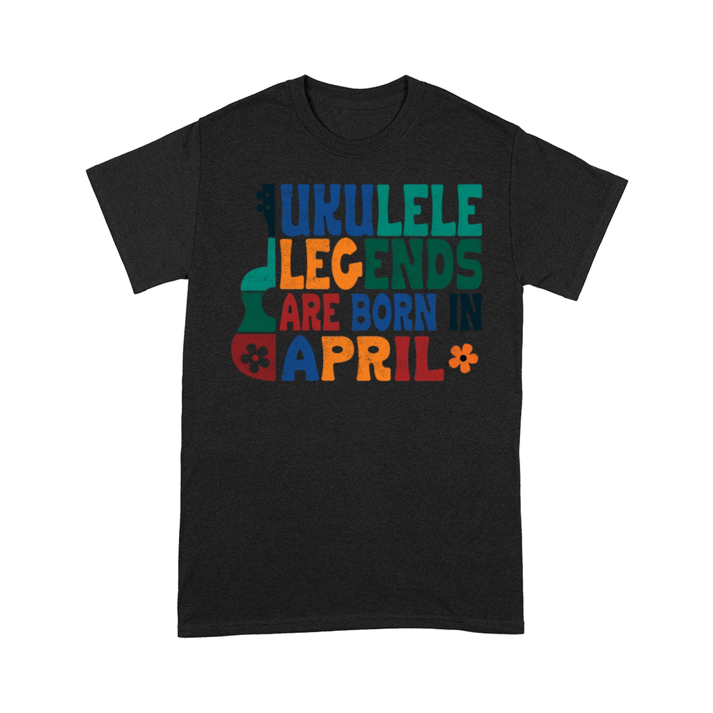 Ukulele Legends are born in April Comfort T-shirt