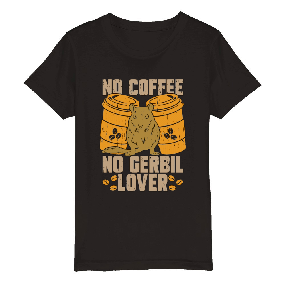 Gerbil Lover No Coffee No Racing Rat Coffee Lover Organic Kids Crewneck T-shirt
