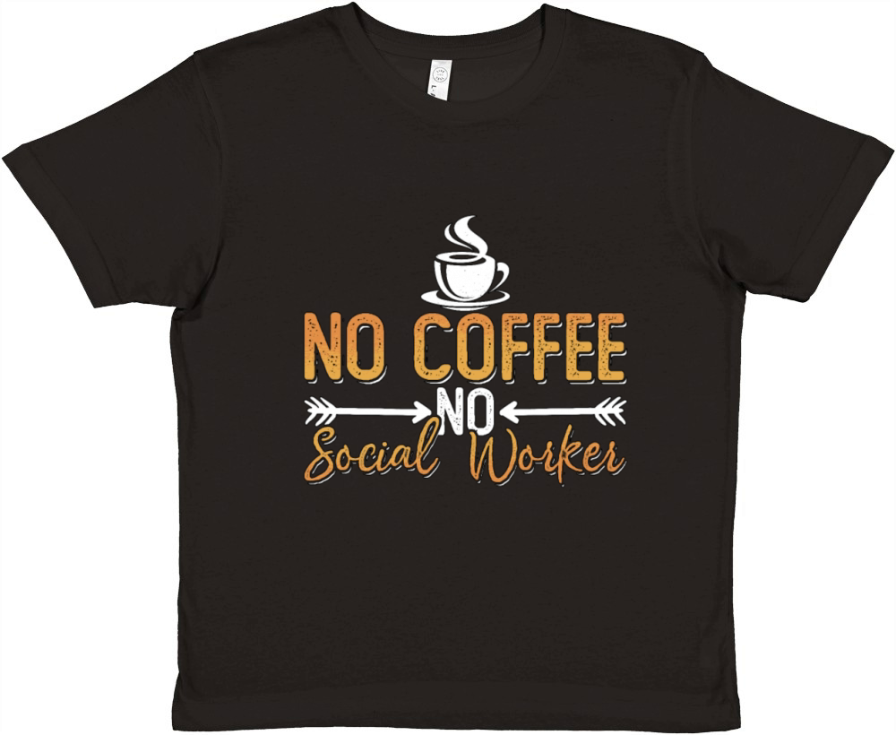 Social Worker No Coffee No Consultant Coffee Lover Premium Kids Crewneck T-shirt