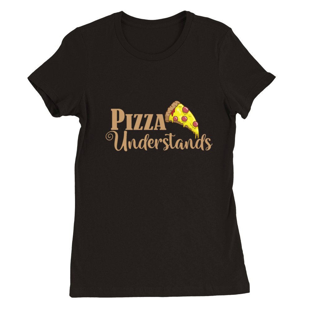 Pizza Understands Fast Food Stone Oven Premium Womens Crewneck T-shirt