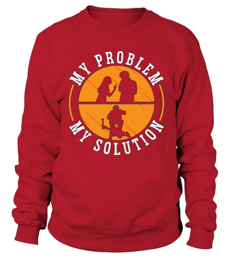 Camera Operator My Problem My Pictogram Dad Mom Sweatshirt Unisex
