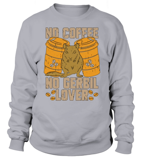 Gerbil Lover No Coffee No Racing Rat Coffee Lover Sweatshirt Unisex
