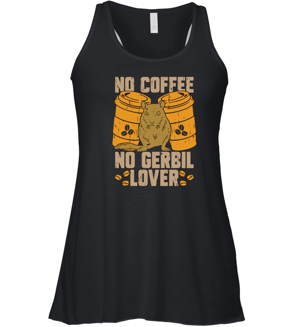 Gerbil Lover No Coffee No Racing Rat Coffee Lover Women's Flowy Tank Top