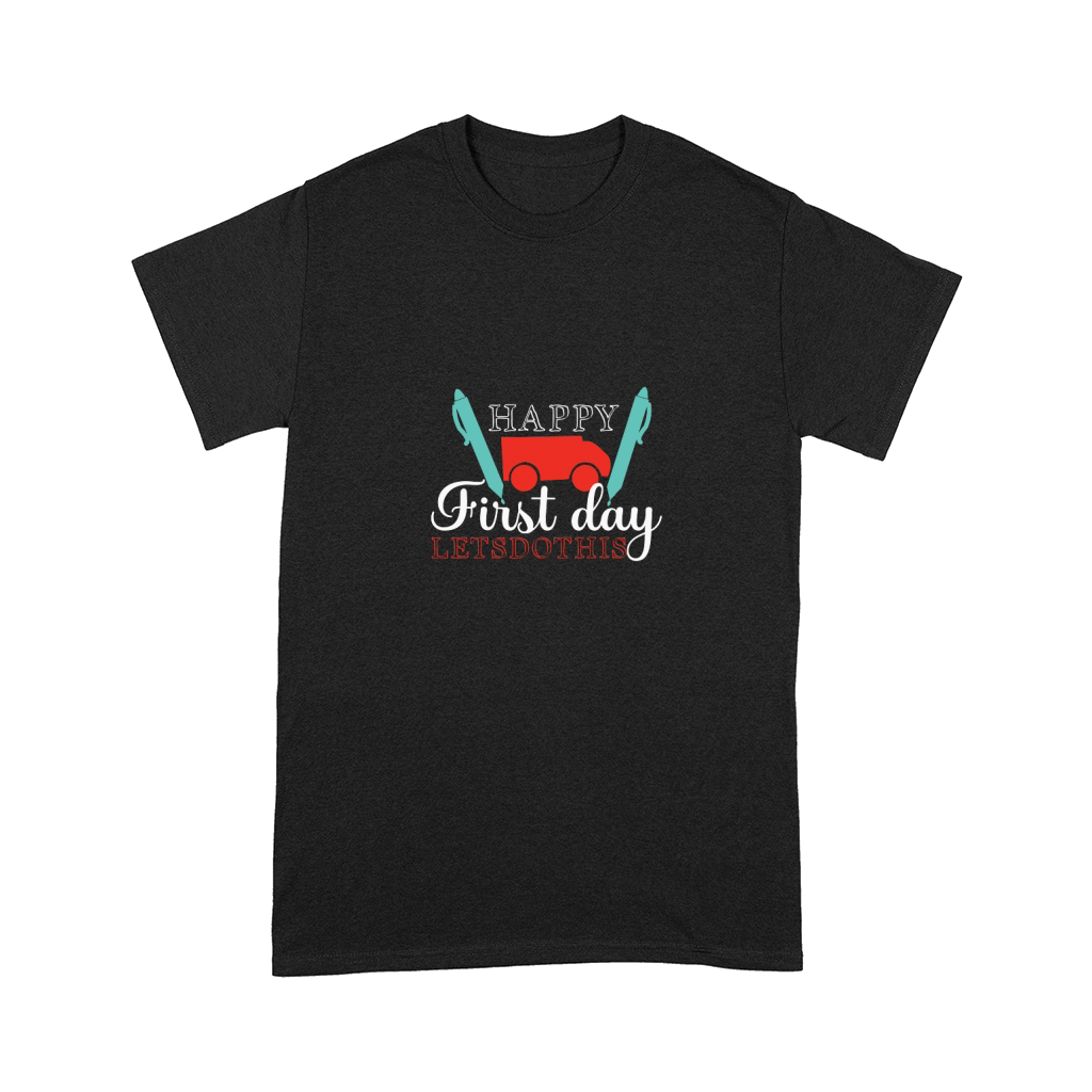 Happy First Day Lets Do This Comfort T-shirt