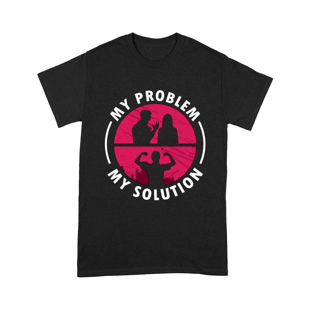 Ironworker My Problem My Pictogram Mom Metalworker Comfort T-shirt