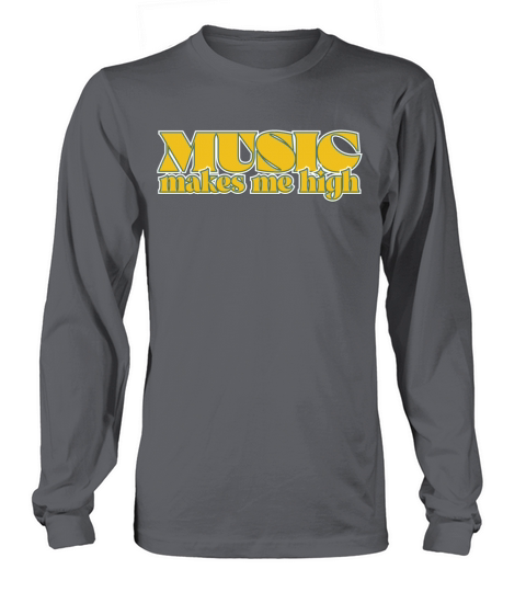 Music makes me high Long sleeved Unisex