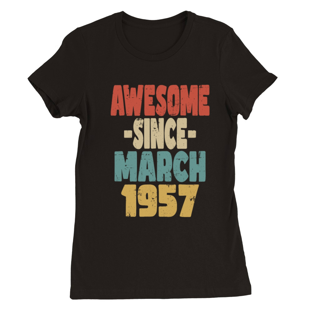 Awesome March 1957 Premium Womens Crewneck T-shirt