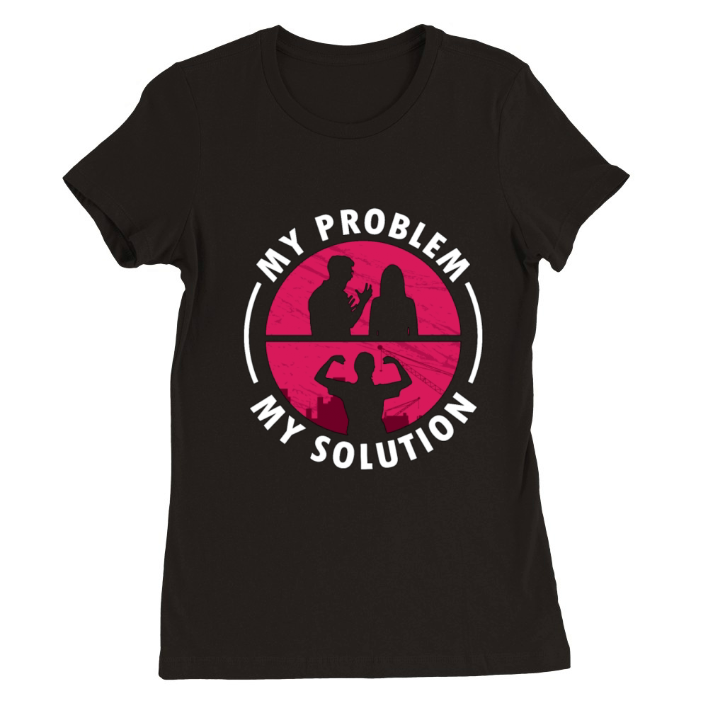 Ironworker My Problem My Pictogram Mom Metalworker Premium Womens Crewneck T-shirt