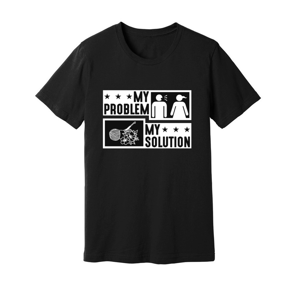 Crocheting Lover My Problem My Pictogram Mom Dad Unisex Jersey Tee
