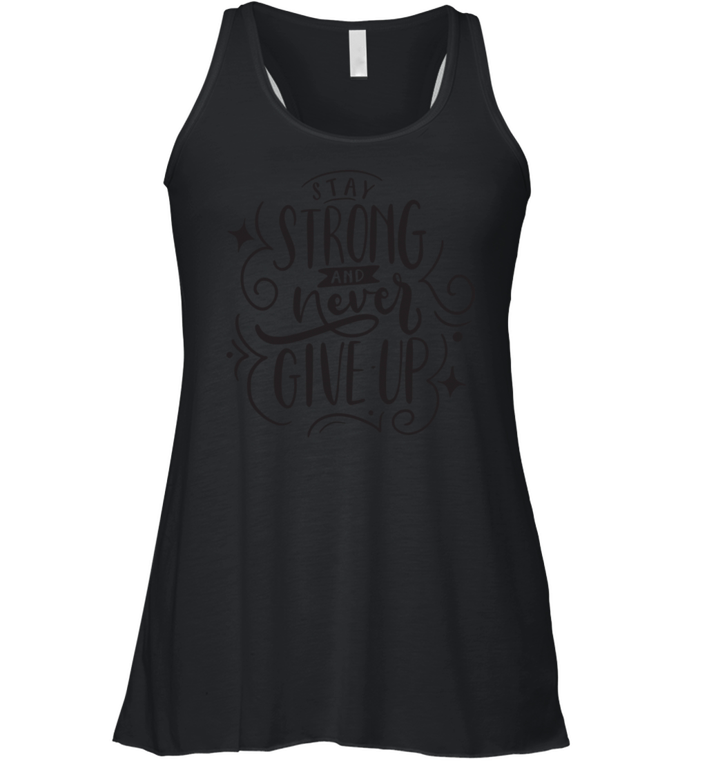 Stay Strong And Never Give UP Gym Motivation Women's Flowy Tank Top