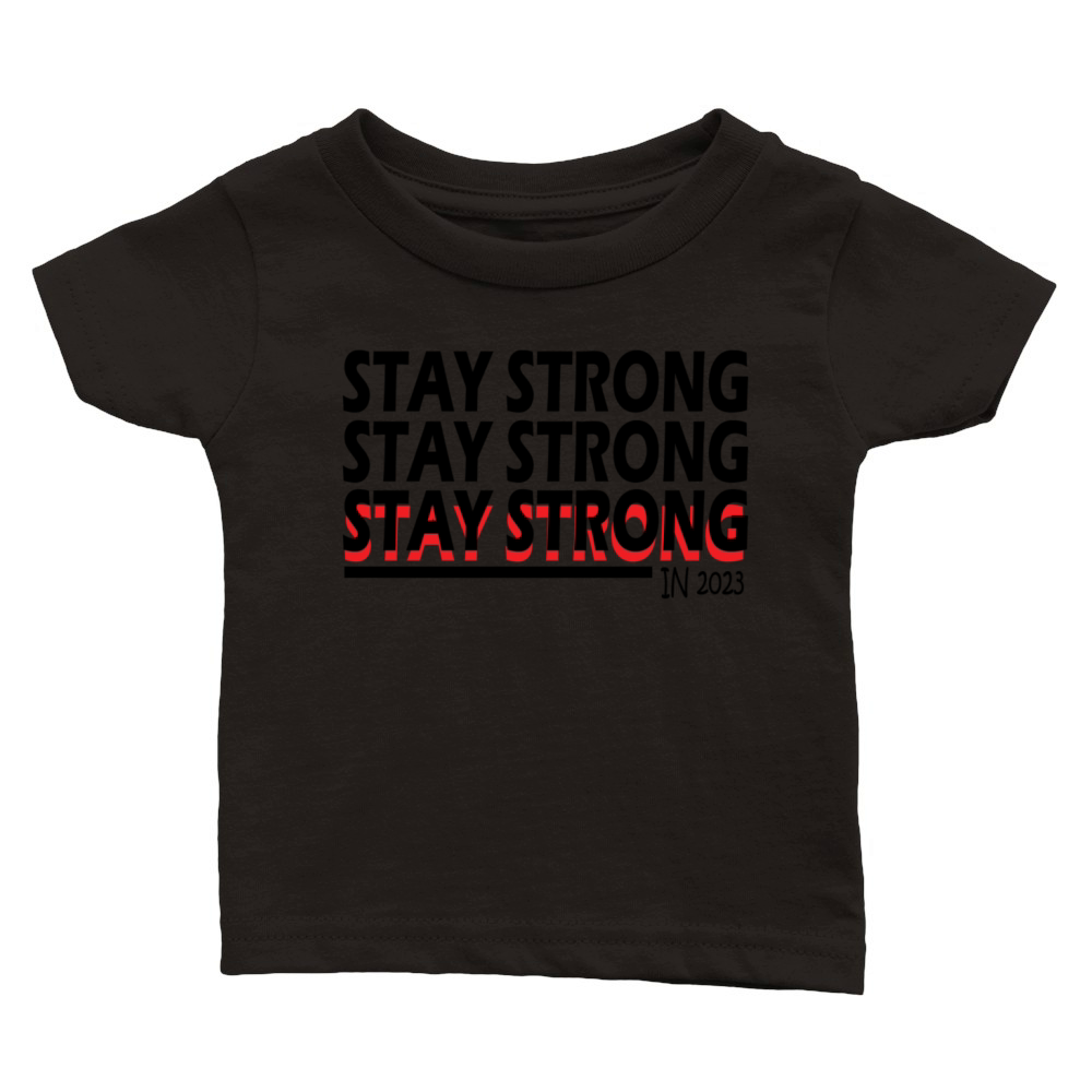 STAY STRONG IN 2023 Essential T-shirt Classic Baby Crewneck T-shirt