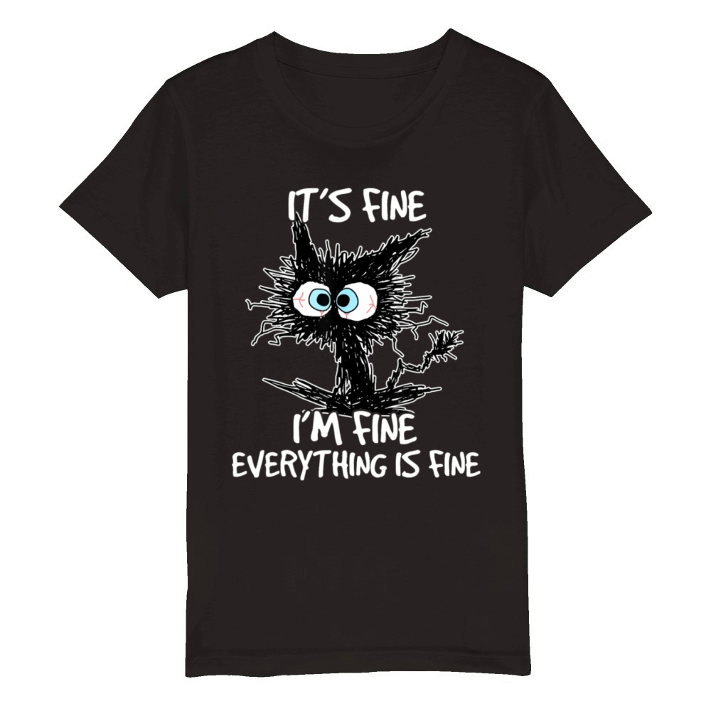 Its Fine Im Fine Everything Is Fine Organic Kids Crewneck T-shirt