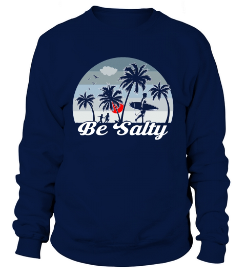 Beach Summer Be Salty Sweatshirt Unisex