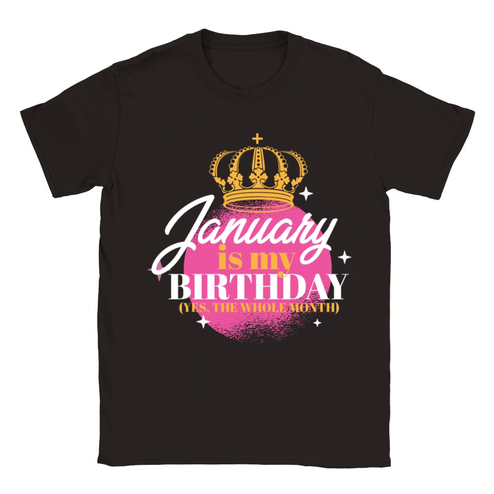 January Is My Birthday Yes The Whole Month Born Classic Kids Crewneck T-shirt