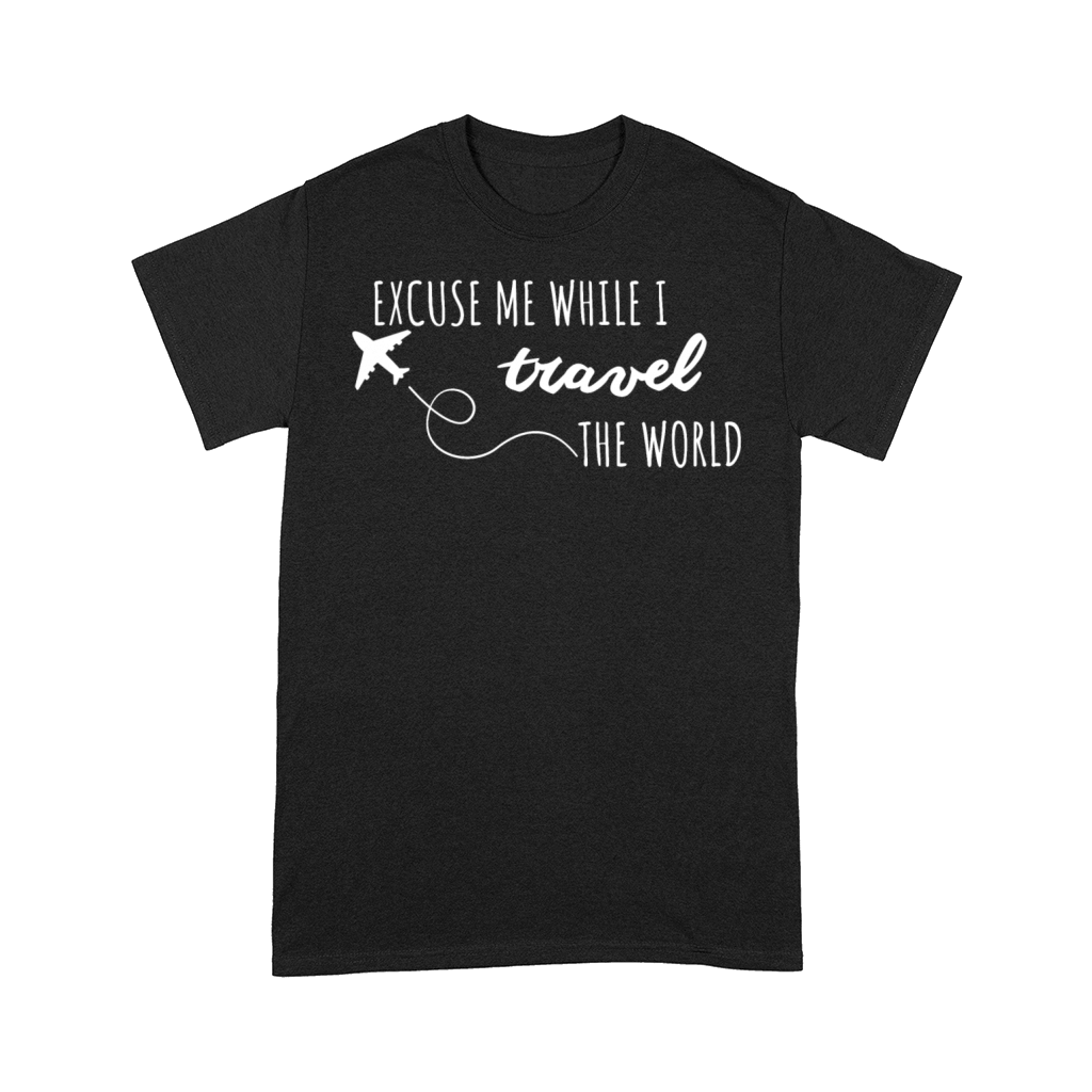 excuse me while i travel the world Comfort T-shirt