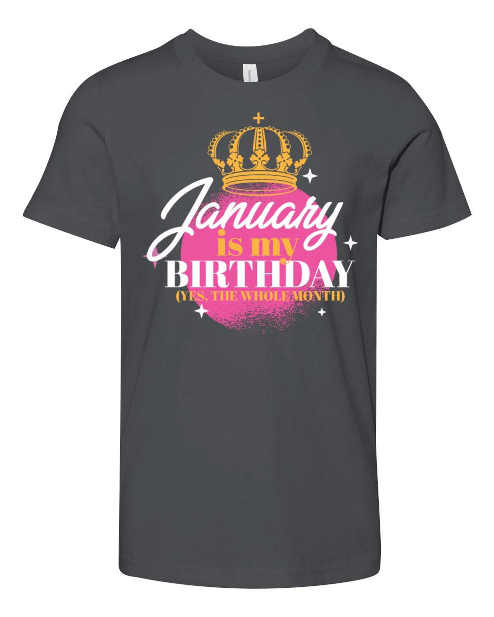 January Is My Birthday Yes The Whole Month Born Youth Unisex Jersey Tee