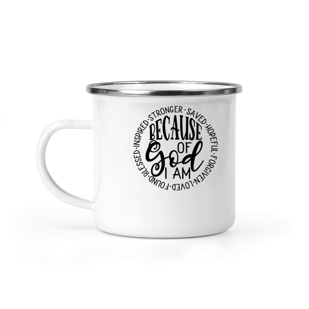 BEACUSE OF GOD I AM Camping Mug