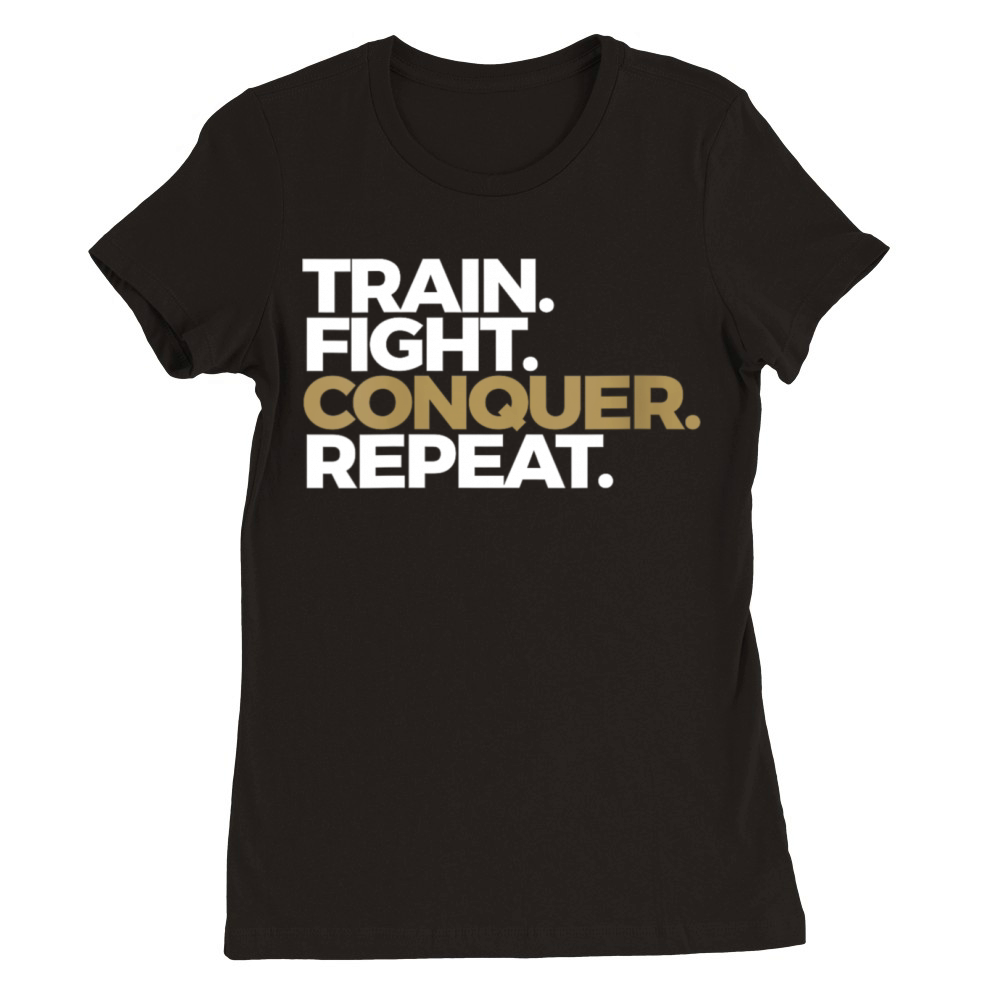 Train Fight Conquer Repeat Premium Womens Crewneck T-shirt