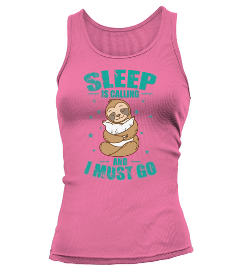 Sleep is Calling and I must go Sloth Tank top Woman