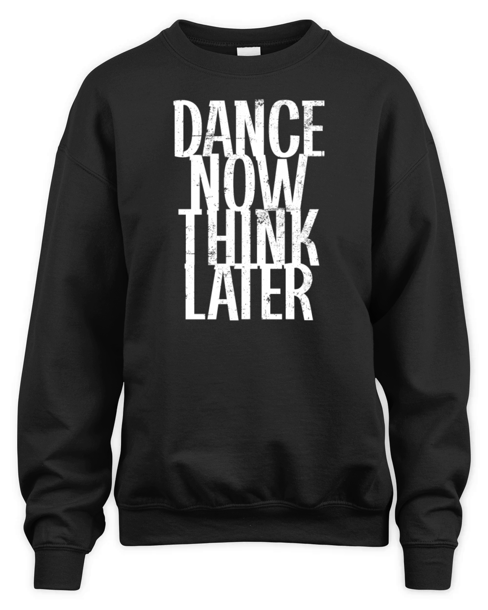 Dance now think later Unisex Premium Crewneck Sweatshirt