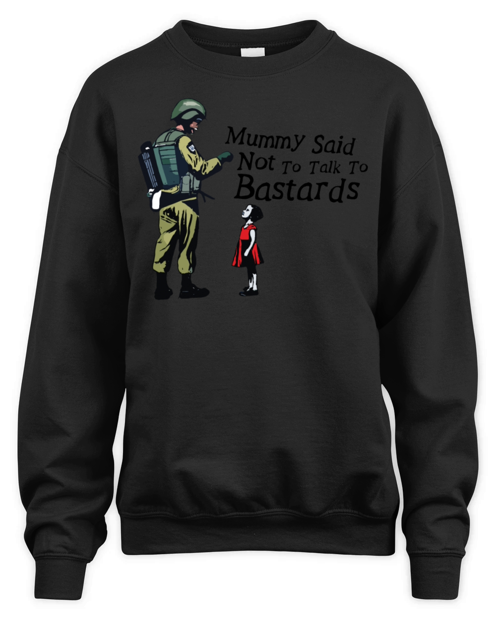 Mummy Said Not To Talk To Bastards Unisex Premium Crewneck Sweatshirt