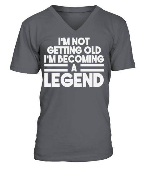 Im Not Getting Old Im Becoming A Legend Vintage V-Neck T-shirt
