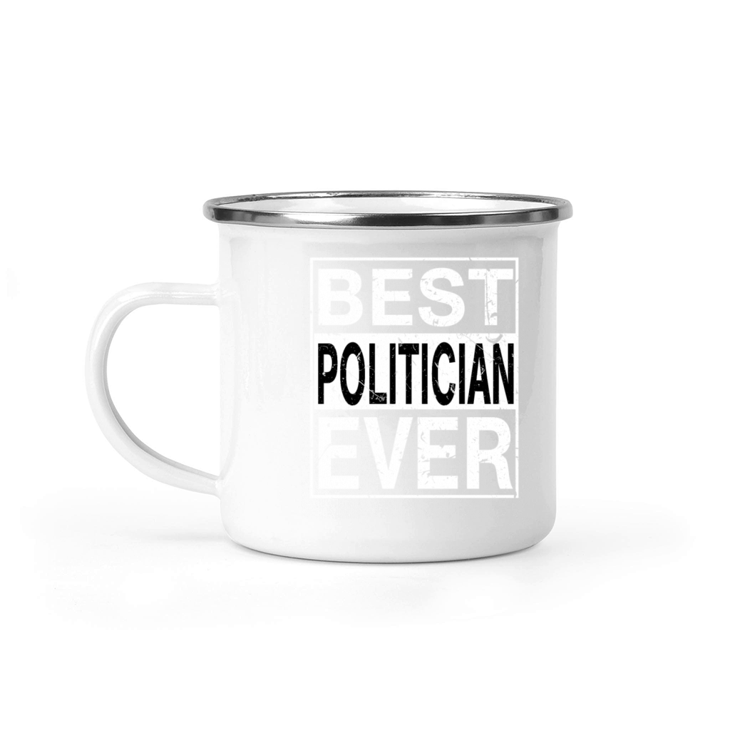 Best Politician Ever Politician Gift Camping Mug