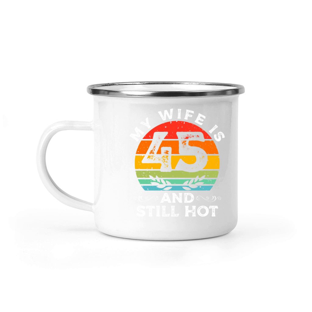 My Wife Is 45 And Still Hot Vintage 45th Birthday Camping Mug