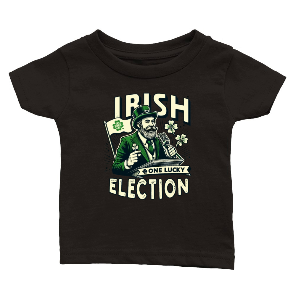 Irish One Lucky Election St Patricks Politician Classic Baby Crewneck T-shirt