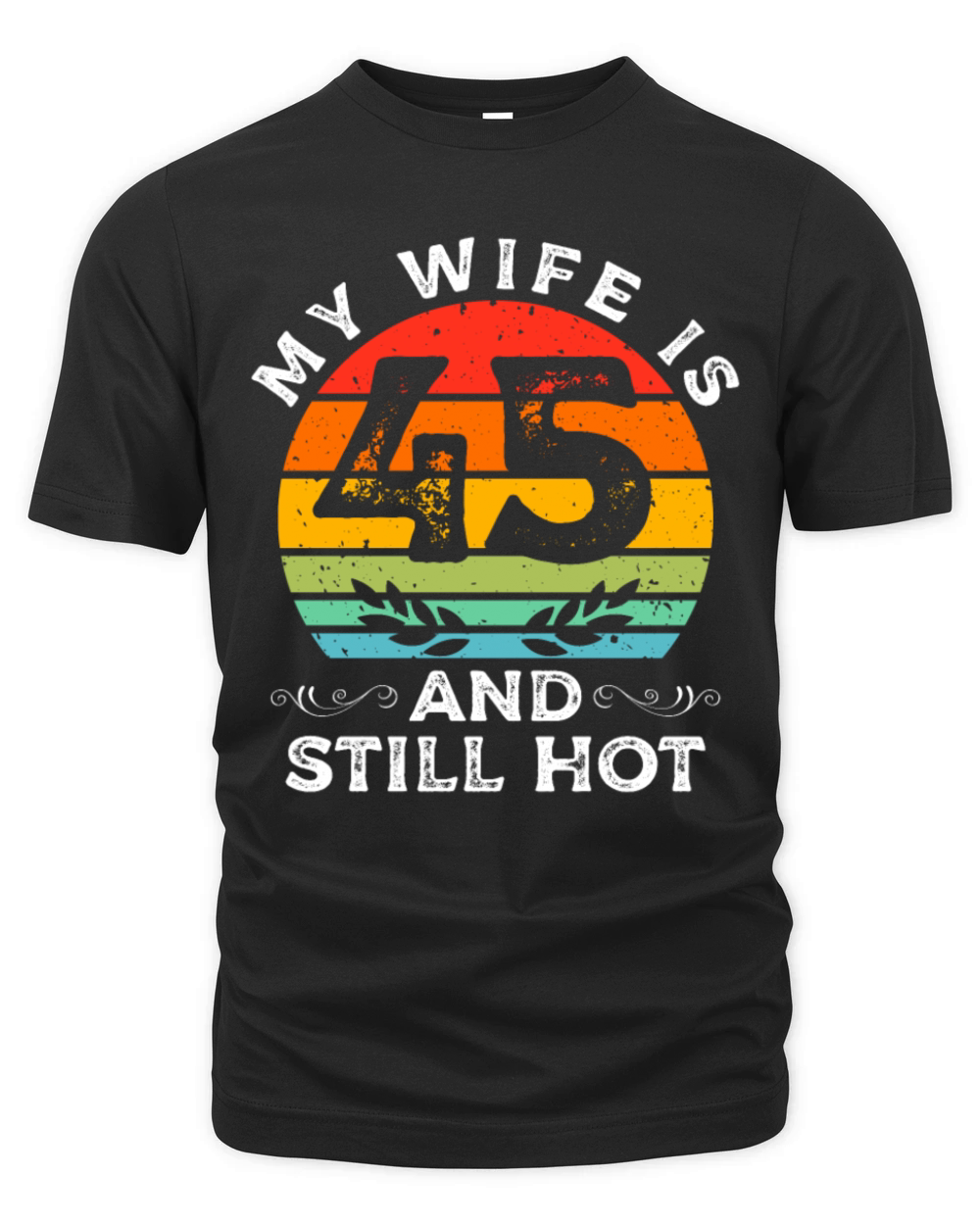 My Wife Is 45 And Still Hot Vintage 45th Birthday Organic Unisex T-shirt