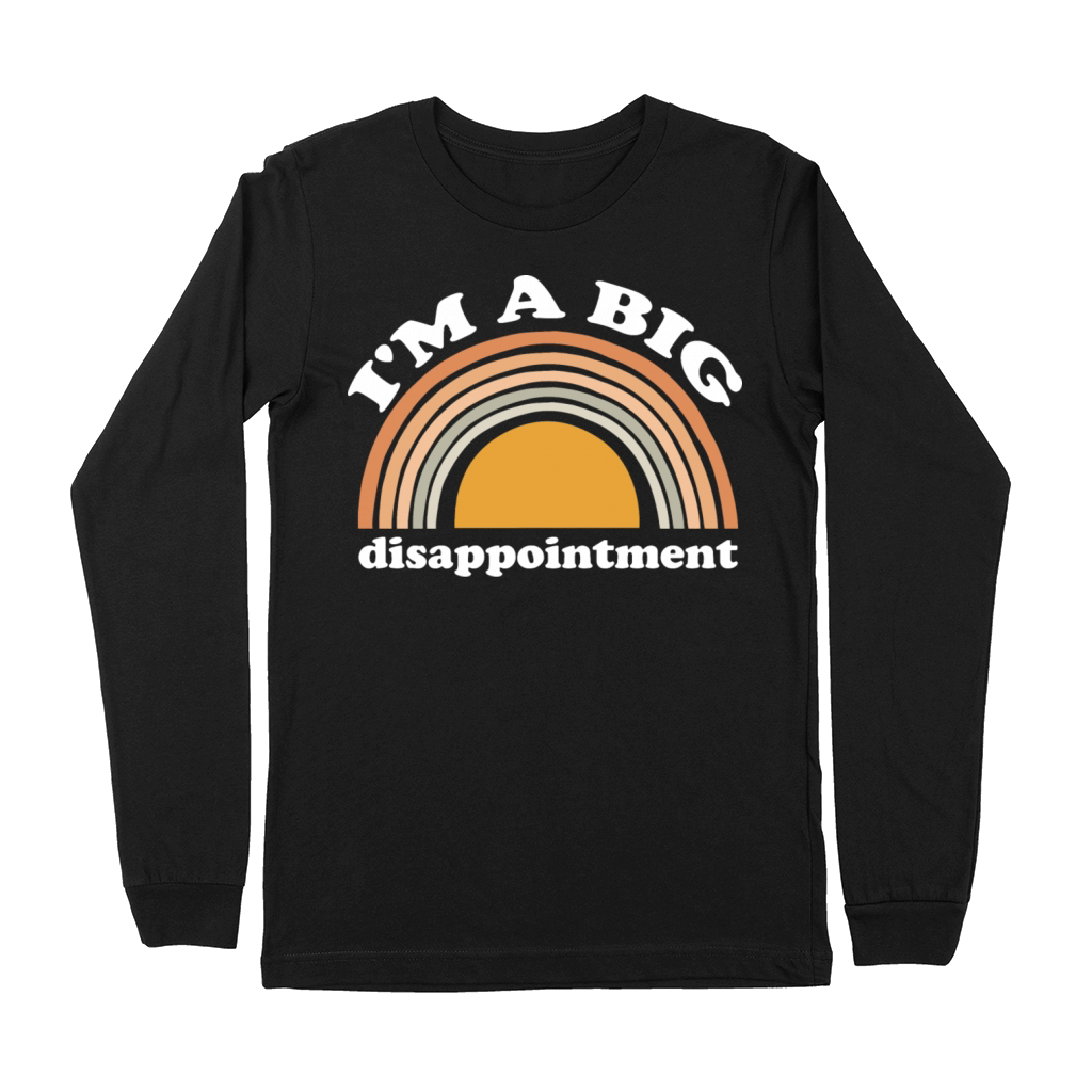 im a big disappointment Premium Long Sleeve