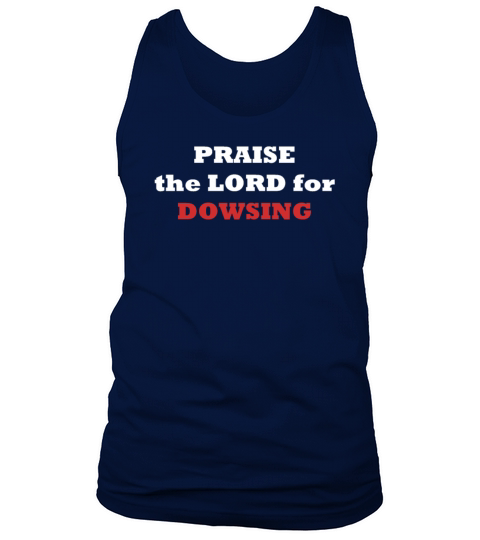 PRAISE the LORD for DOWSING Tank Top Unisex