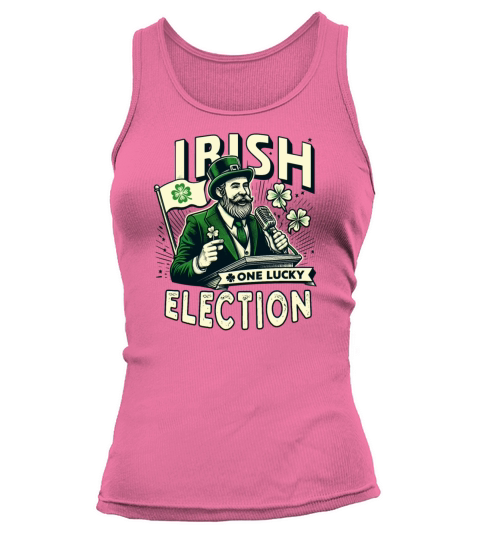 Irish One Lucky Election St Patricks Politician Tank top Woman