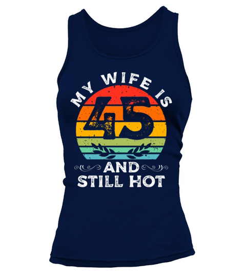 My Wife Is 45 And Still Hot Vintage 45th Birthday Tank top Woman