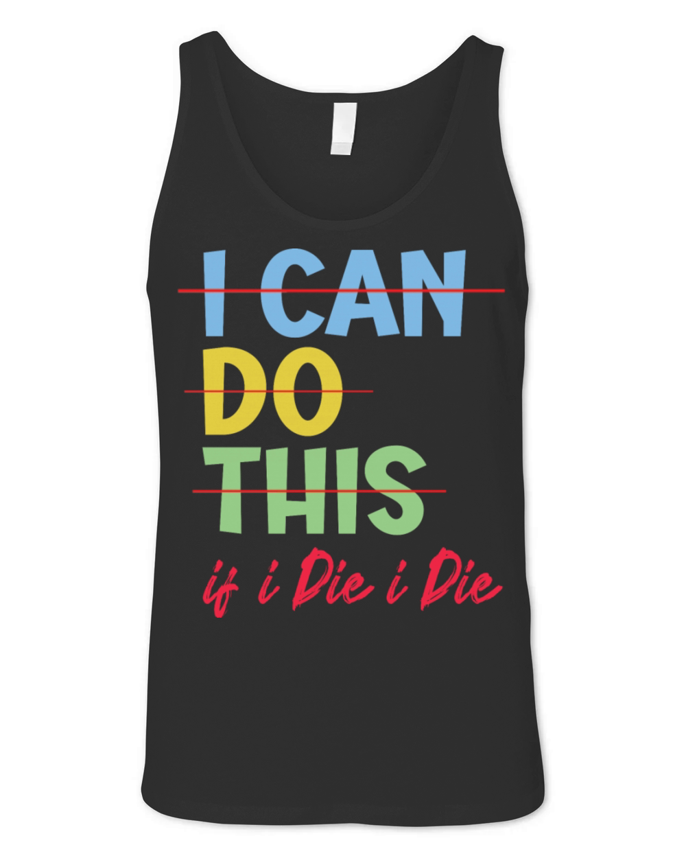 i can do this if i die i die funny quotes Unisex Jersey Tank