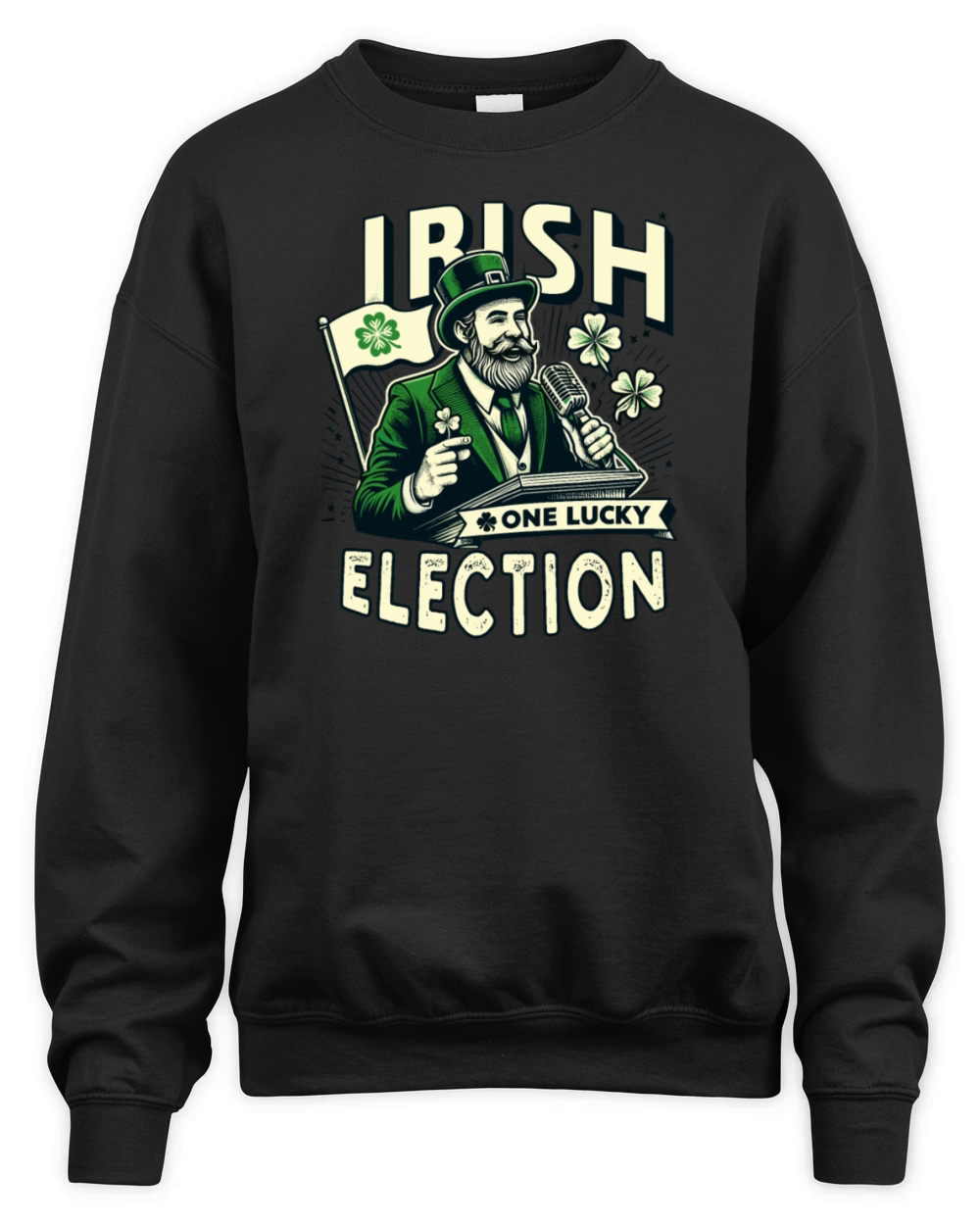 Irish One Lucky Election St Patricks Politician Unisex Premium Crewneck Sweatshirt