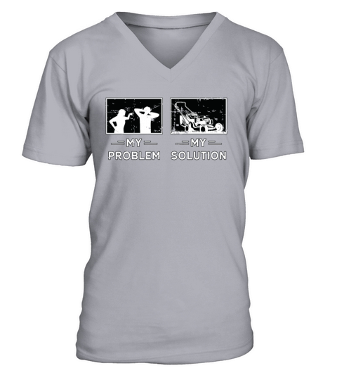 Mower My Problem My Solution Pictogram Dad Mom V-Neck T-shirt