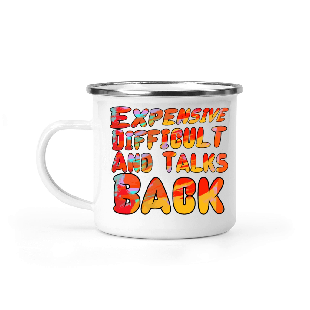 Mom Expensive Difficult And Talks Back Tee Camping Mug