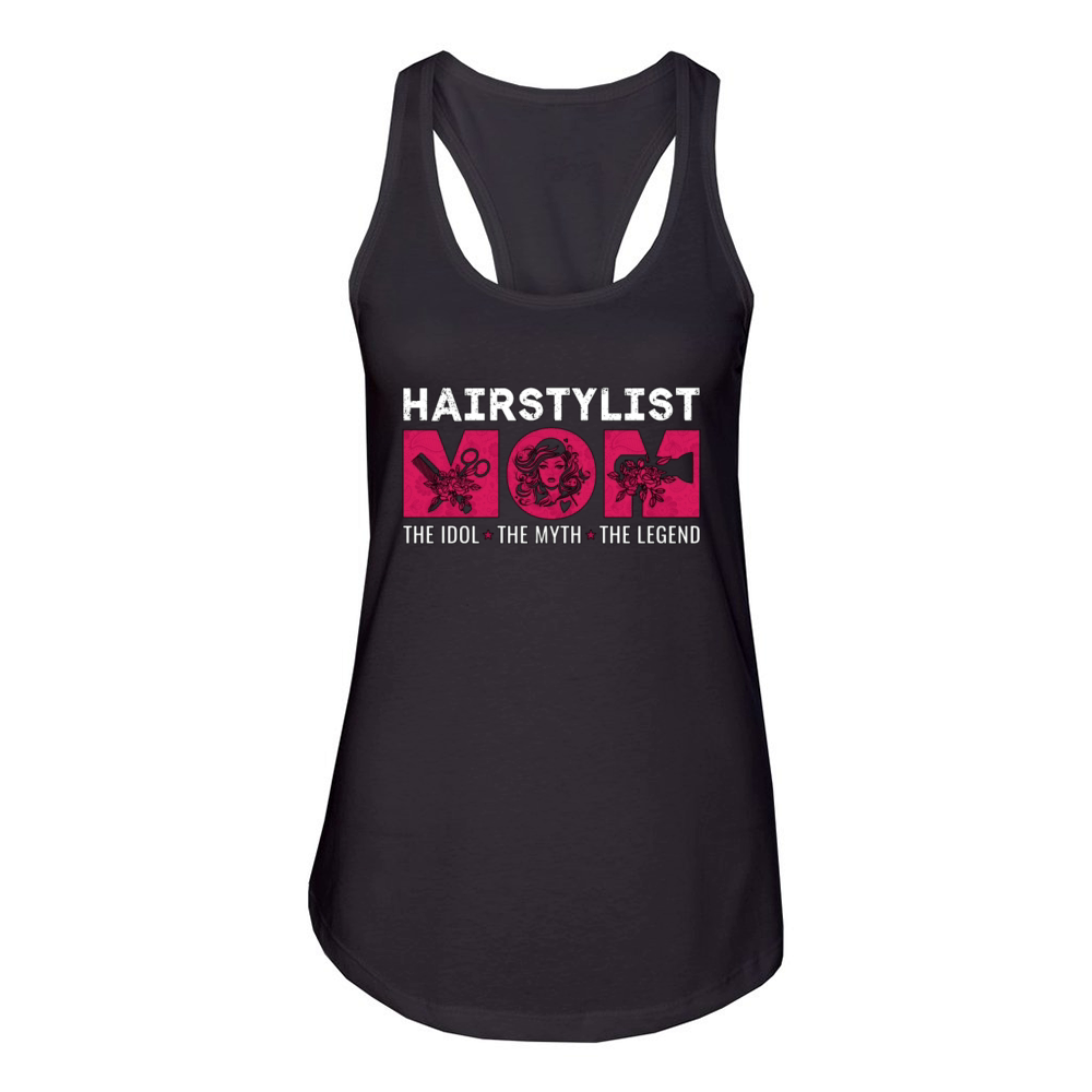 Hairstylist Mom The Idol The Myth The Hairdresser Women's Racerback Tank