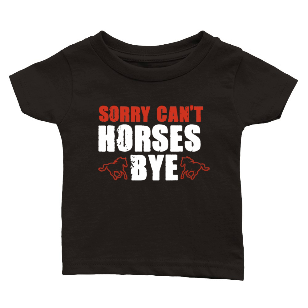 Vintage Sorry Cant Horses Bye Funny Horseback Classic Baby Crewneck T-shirt