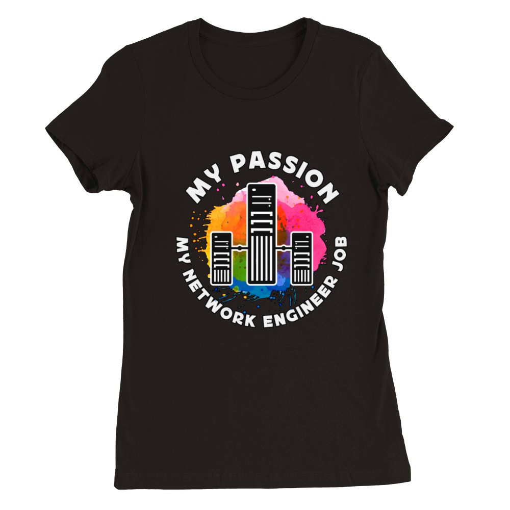 Network Engineer My Passion My Computer Science Premium Womens Crewneck T-shirt
