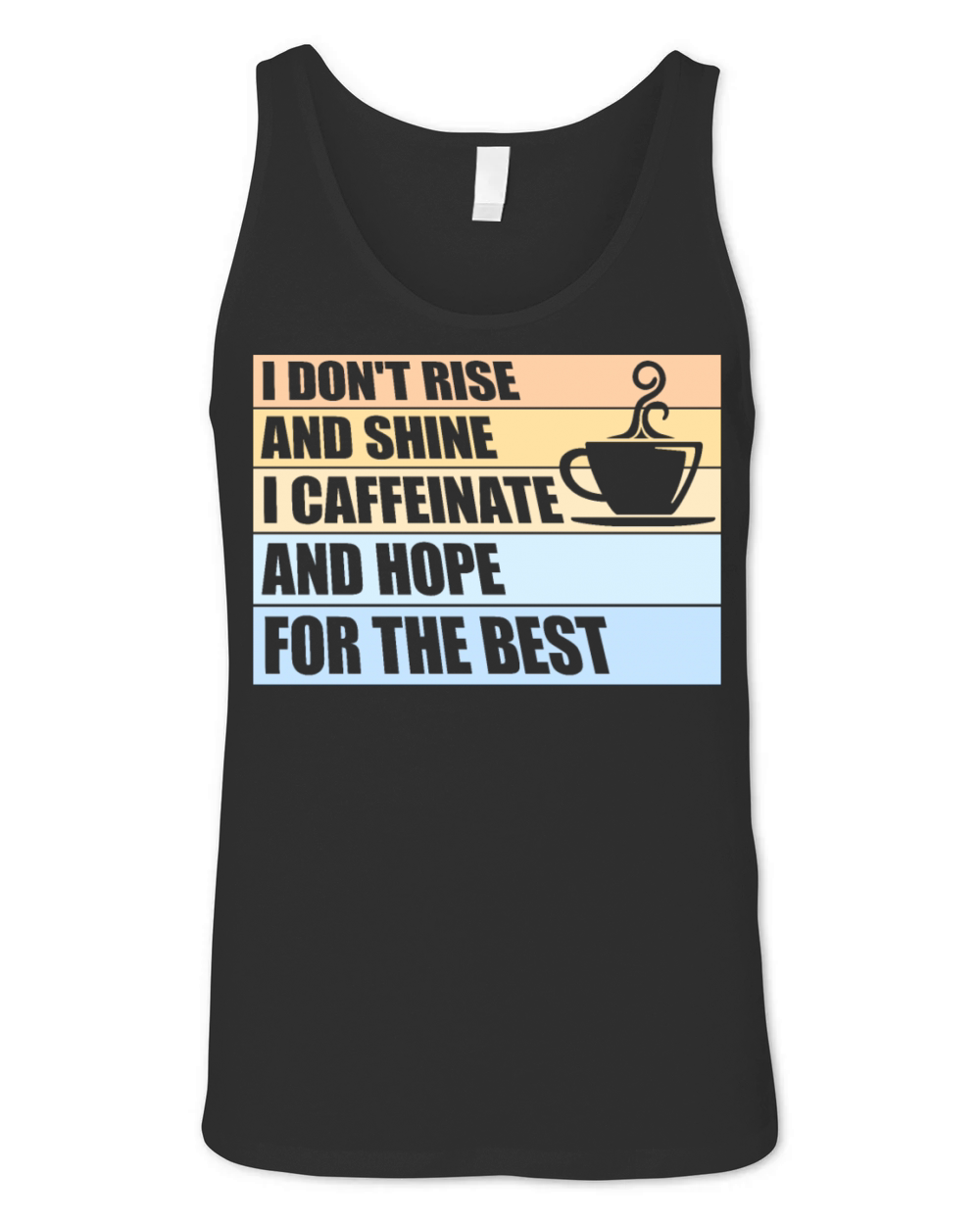 I Don t Rise And Shine I Caffeinate And Hope Joke Unisex Jersey Tank