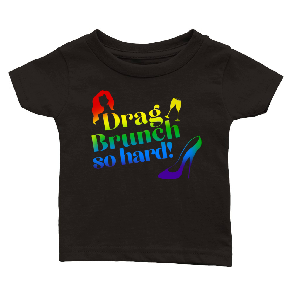 Drag Brunch So Hard Girl Classic Baby Crewneck T-shirt