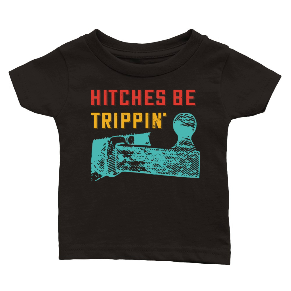Hitches Be Trippin Classic Baby Crewneck T-shirt