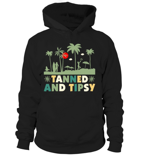 Beach Summer Tanned And Tipsy Hoodie Unisex