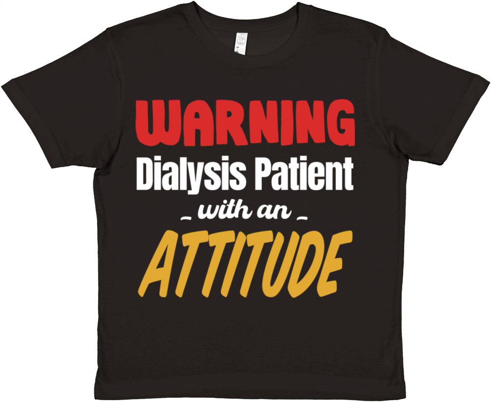 Warning Dialysis Patient With An Attitude Premium Kids Crewneck T-shirt